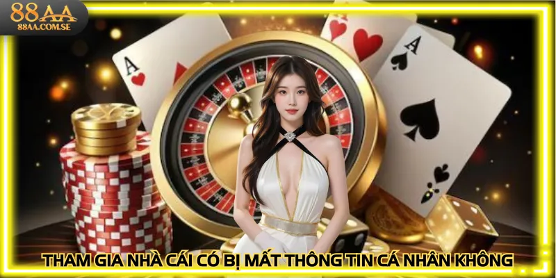 Tham gia nhà cái có bị mất thông tin cá nhân không